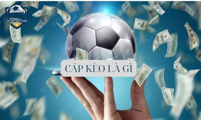  Cáp kèo – thỏa thuận kèo cược giữa hai người chơi.