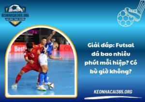 Giải đáp: Futsal đá bao nhiêu phút mỗi hiệp? Có bù giờ không?
